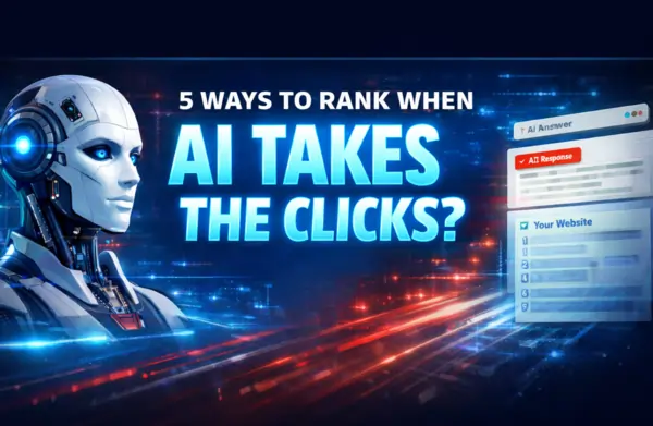 5 Ways to Rank When AI Takes the Clicks