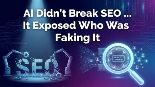 AI Didn’t Break SEO — It Exposed Who Was Faking It