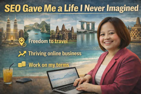 SEO Gave Me a Life I Never Imagined