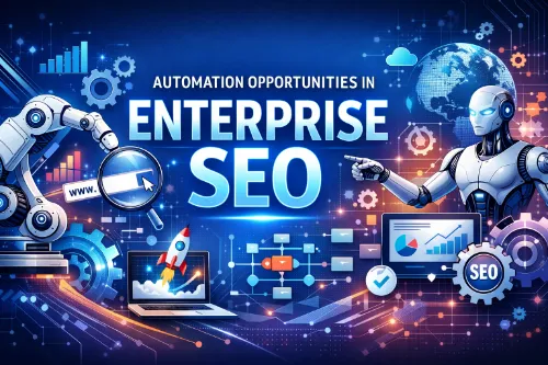 Automation Opportunities in Enterprise SEO