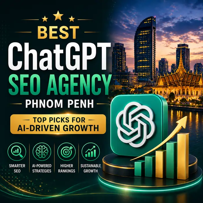 Best ChatGPT SEO Agency Phnom Penh- Top Picks for AI-Driven Growth 2026