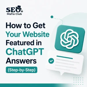 How to Get Your Website Featured in ChatGPT Answers (Step-by-Step)