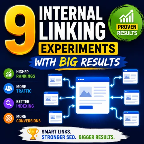 9 Internal Linking Experiments with Big Results 1 Internal Linking Experiments